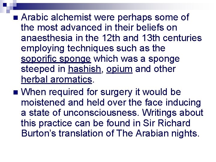 Arabic alchemist were perhaps some of the most advanced in their beliefs on anaesthesia