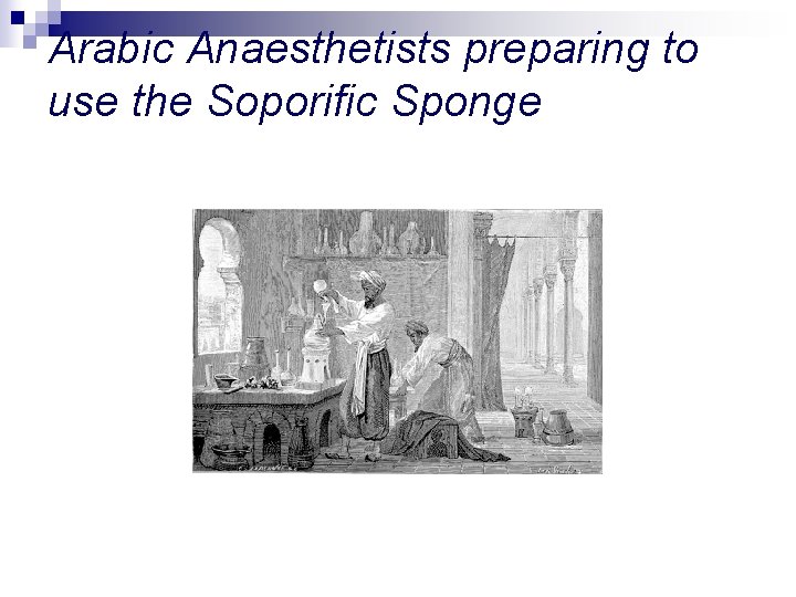 Arabic Anaesthetists preparing to use the Soporific Sponge 