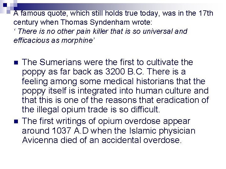 A famous quote, which still holds true today, was in the 17 th century