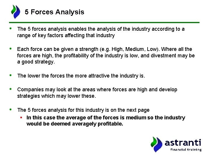 5 Forces Analysis • The 5 forces analysis enables the analysis of the industry