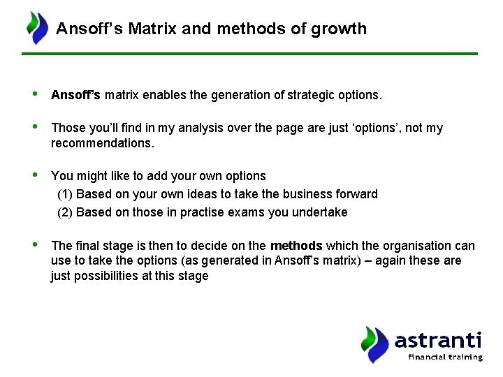 Ansoff’s Matrix and methods of growth • Ansoff’s matrix enables the generation of strategic