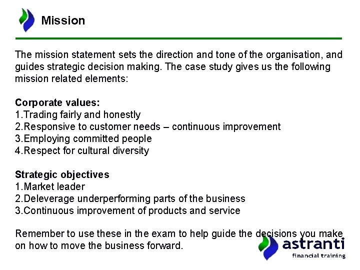 Mission The mission statement sets the direction and tone of the organisation, and guides