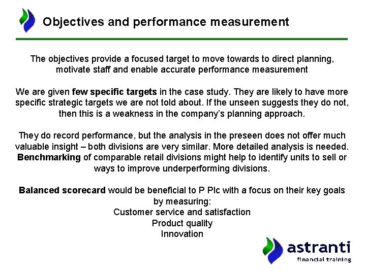 Objectives and performance measurement The objectives provide a focused target to move towards to