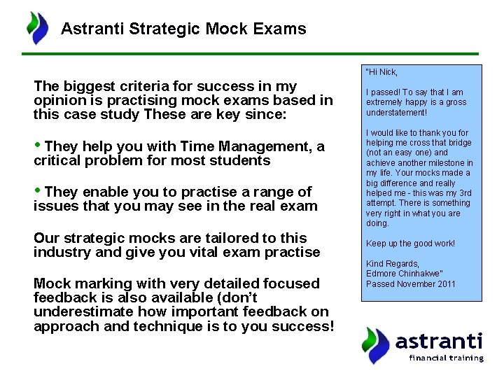 Astranti Strategic Mock Exams “Hi Nick, The biggest criteria for success in my opinion