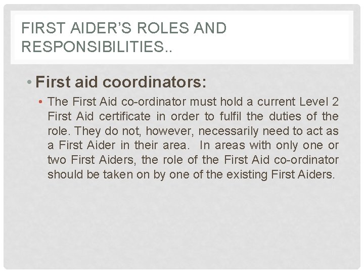 FIRST AIDER’S ROLES AND RESPONSIBILITIES. . • First aid coordinators: • The First Aid
