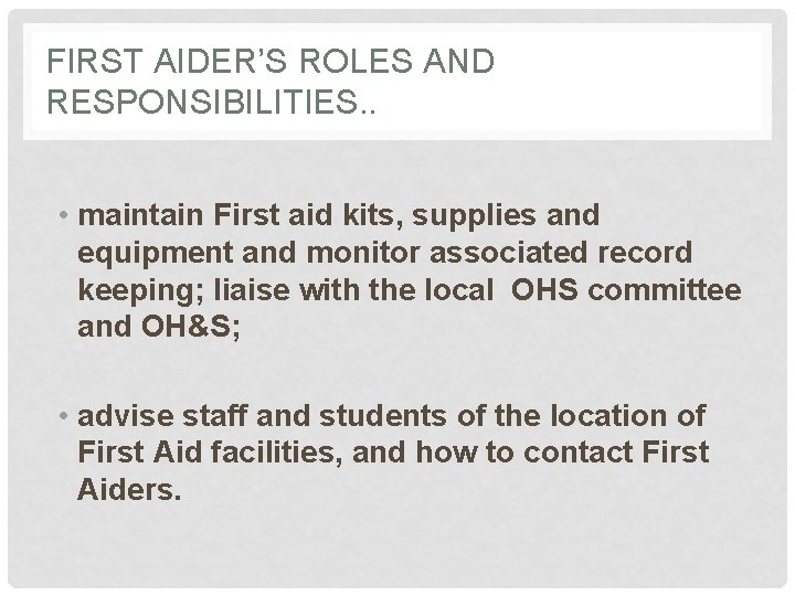 FIRST AIDER’S ROLES AND RESPONSIBILITIES. . • maintain First aid kits, supplies and equipment