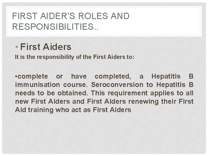 FIRST AIDER’S ROLES AND RESPONSIBILITIES. . • First Aiders It is the responsibility of