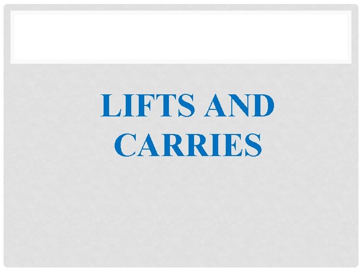 LIFTS AND CARRIES 