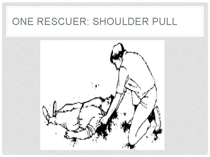 ONE RESCUER: SHOULDER PULL 