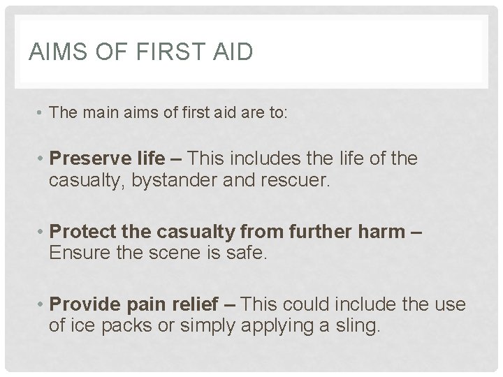 AIMS OF FIRST AID • The main aims of first aid are to: •
