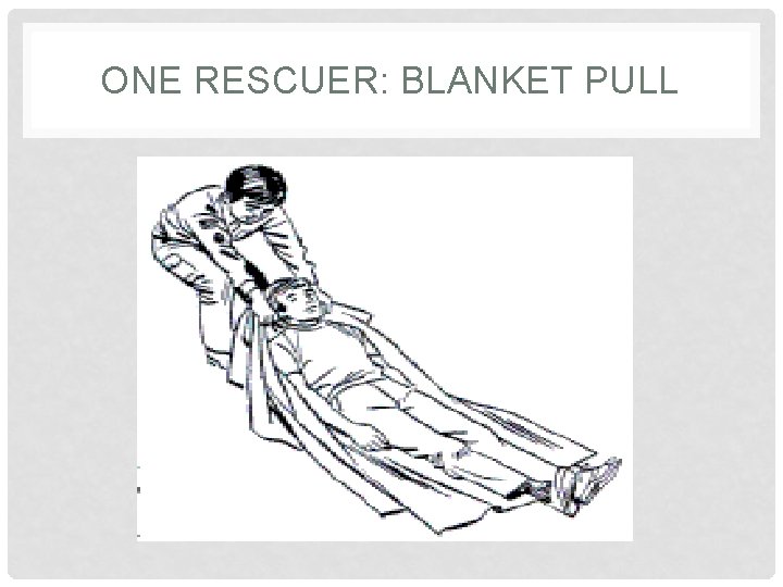ONE RESCUER: BLANKET PULL 