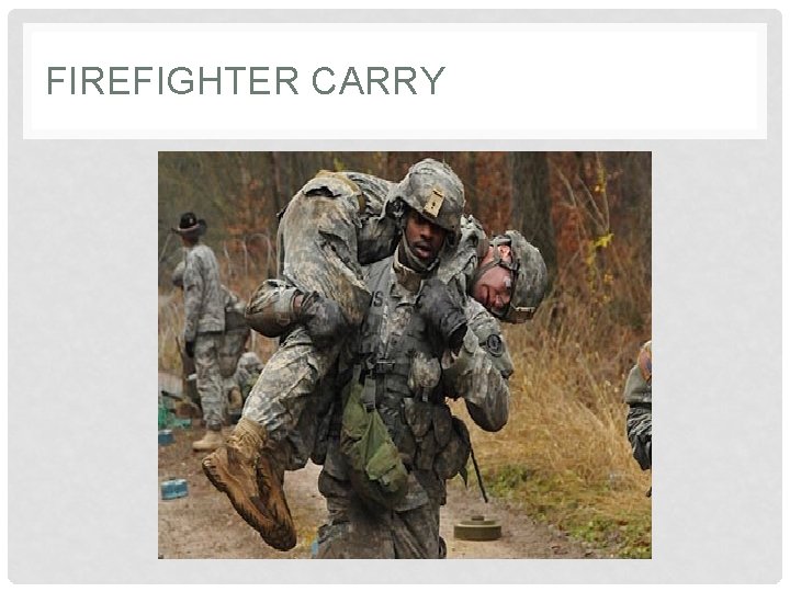 FIREFIGHTER CARRY 