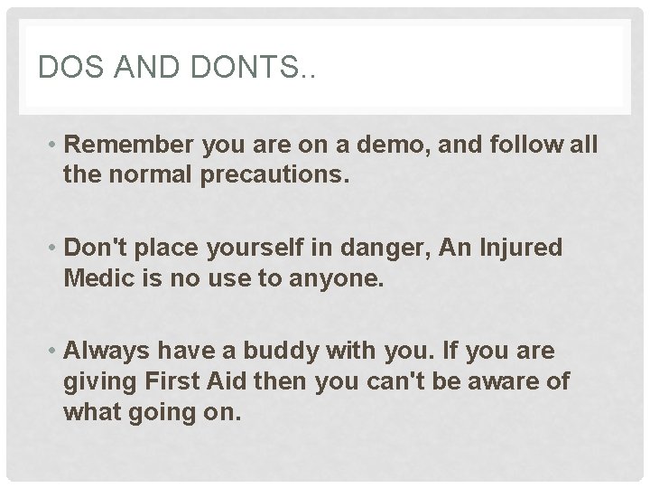 DOS AND DONTS. . • Remember you are on a demo, and follow all