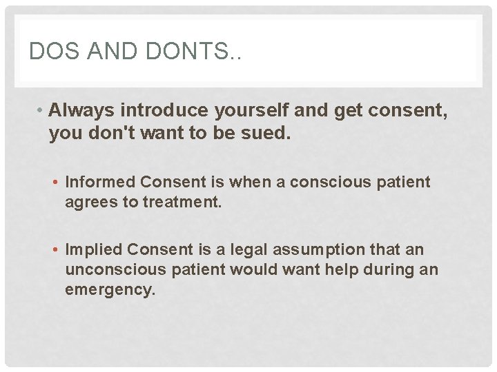 DOS AND DONTS. . • Always introduce yourself and get consent, you don't want