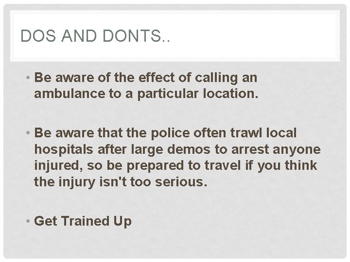 DOS AND DONTS. . • Be aware of the effect of calling an ambulance
