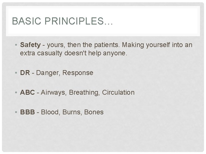 BASIC PRINCIPLES… • Safety - yours, then the patients. Making yourself into an extra