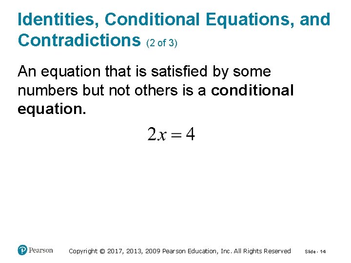 Identities, Conditional Equations, and Contradictions (2 of 3) An equation that is satisfied by