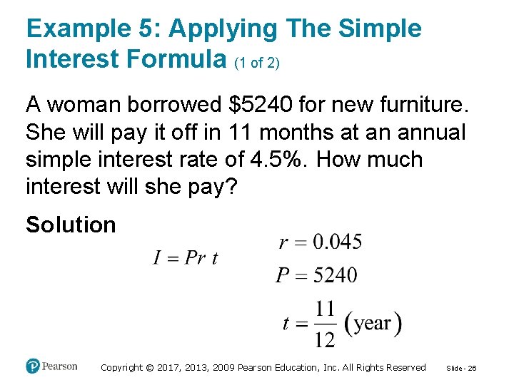 Example 5: Applying The Simple Interest Formula (1 of 2) A woman borrowed $5240