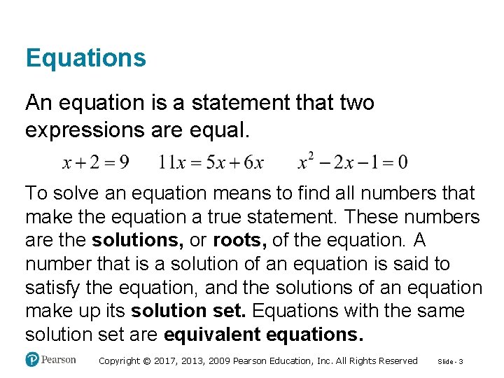 Equations An equation is a statement that two expressions are equal. To solve an