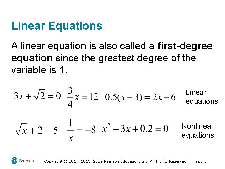 Linear Equations A linear equation is also called a first-degree equation since the greatest