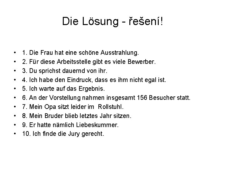 Die Lösung - řešení! • • • 1. Die Frau hat eine schöne Ausstrahlung.