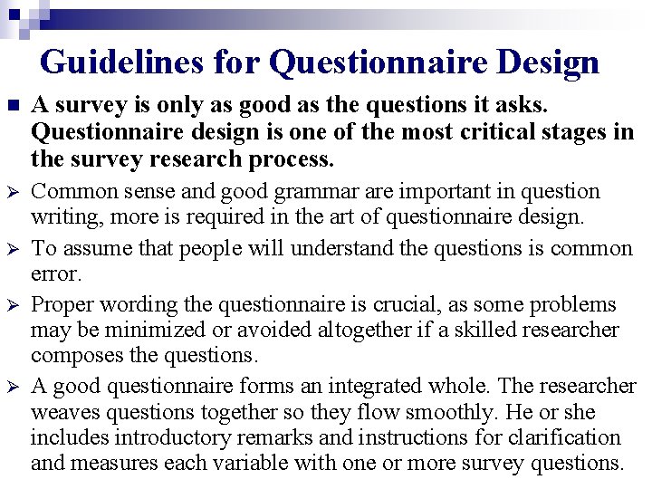 Guidelines for Questionnaire Design n A survey is only as good as the questions