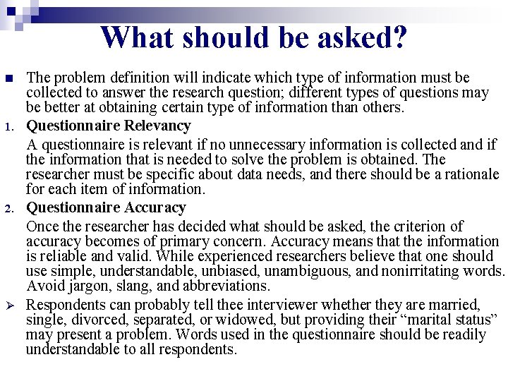 What should be asked? n 1. 2. Ø The problem definition will indicate which