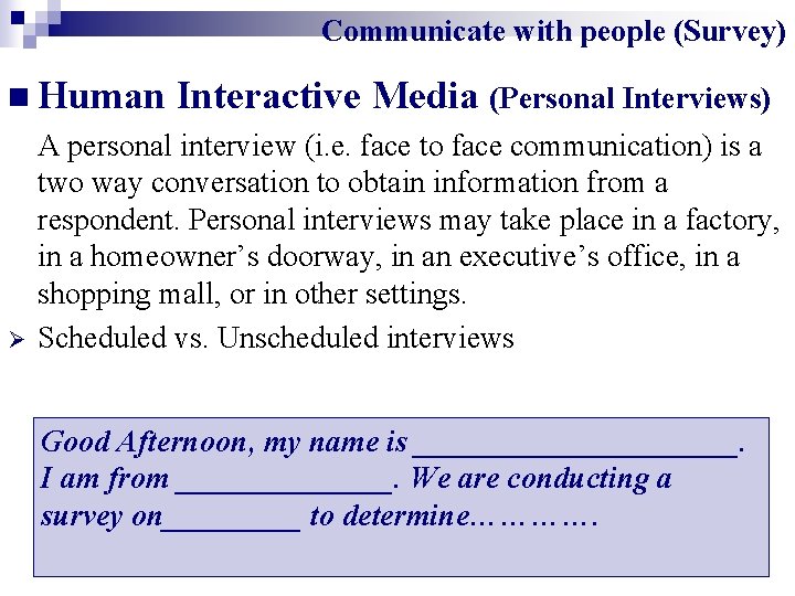  Communicate with people (Survey) n Human Interactive Media (Personal Interviews) Ø A personal
