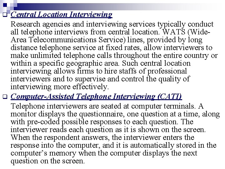 q q Central Location Interviewing Research agencies and interviewing services typically conduct all telephone