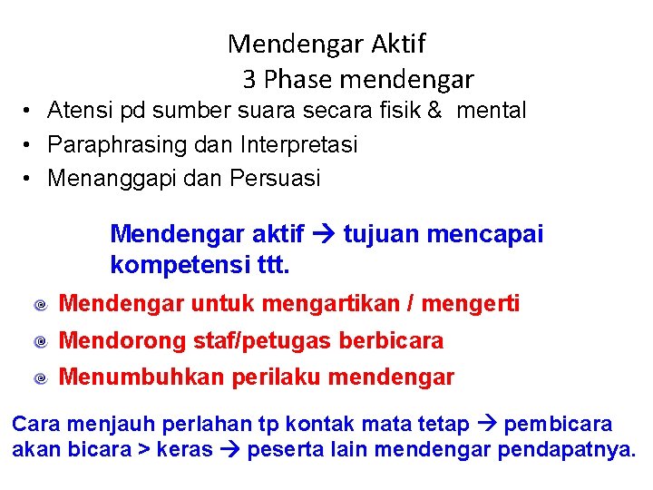 Mendengar Aktif 3 Phase mendengar • Atensi pd sumber suara secara fisik & mental