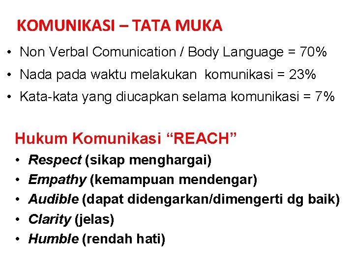 KOMUNIKASI – TATA MUKA • Non Verbal Comunication / Body Language = 70% •