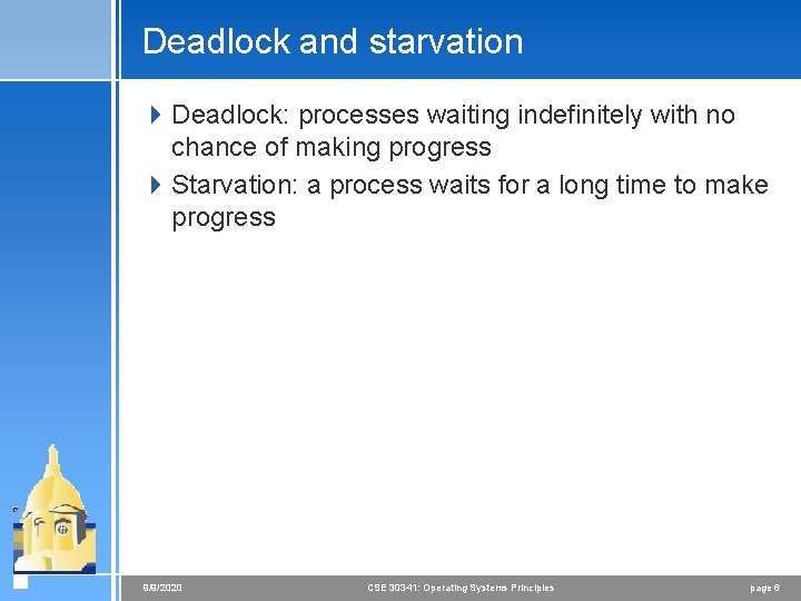 Deadlock and starvation 4 Deadlock: processes waiting indefinitely with no chance of making progress