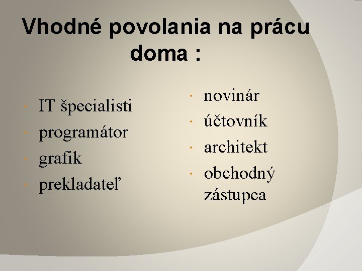 Vhodné povolania na prácu doma : IT špecialisti programátor grafik prekladateľ novinár účtovník architekt