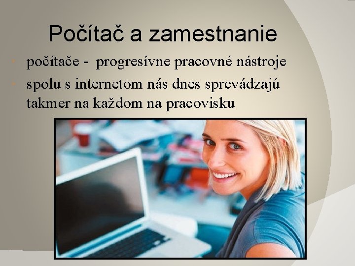 Počítač a zamestnanie počítače - progresívne pracovné nástroje spolu s internetom nás dnes sprevádzajú