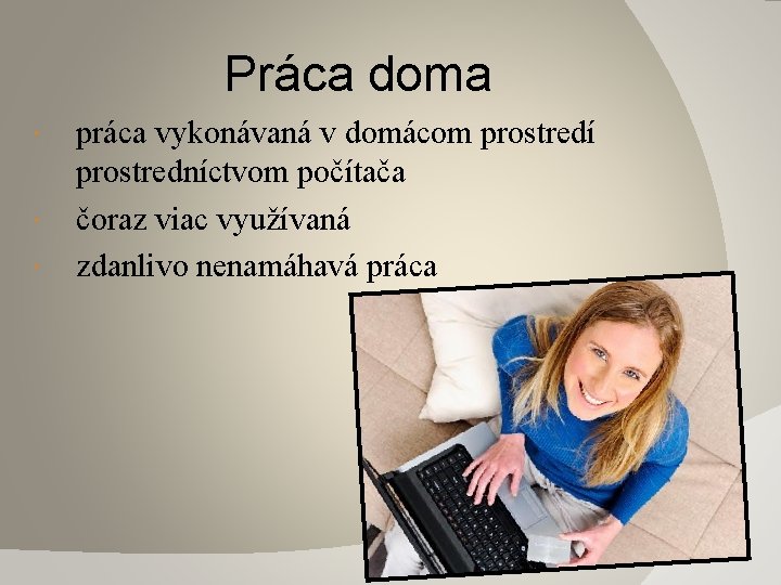 Práca doma práca vykonávaná v domácom prostredí prostredníctvom počítača čoraz viac využívaná zdanlivo nenamáhavá