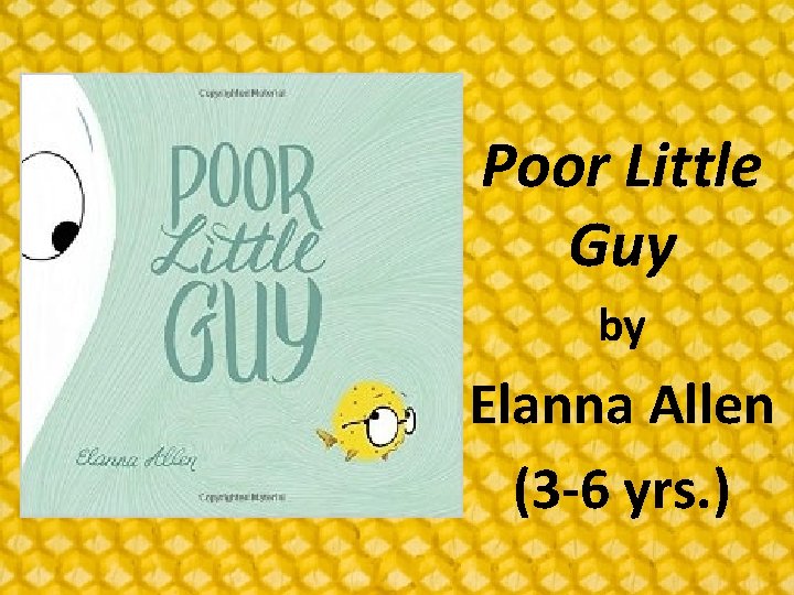 Poor Little Guy by Elanna Allen (3 -6 yrs. ) 