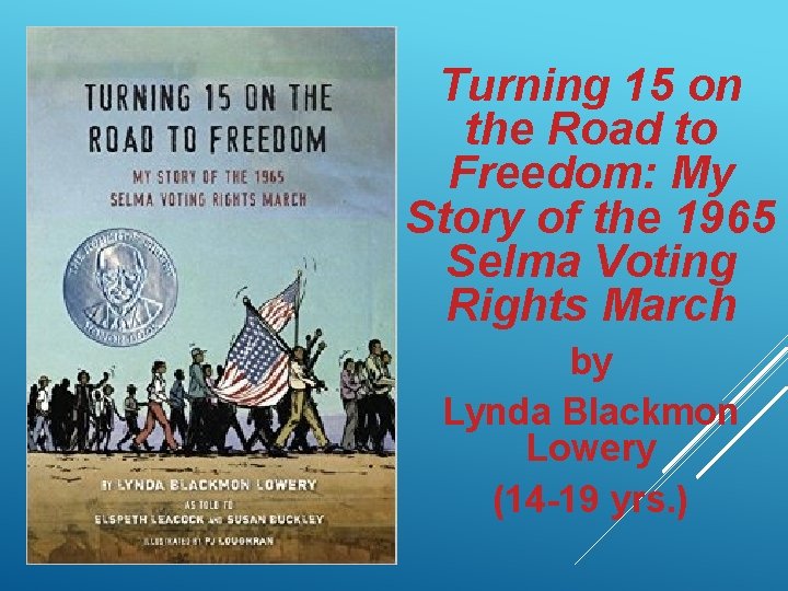 Turning 15 on the Road to Freedom: My Story of the 1965 Selma Voting