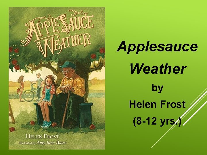 Applesauce Weather by Helen Frost (8 -12 yrs. ) 