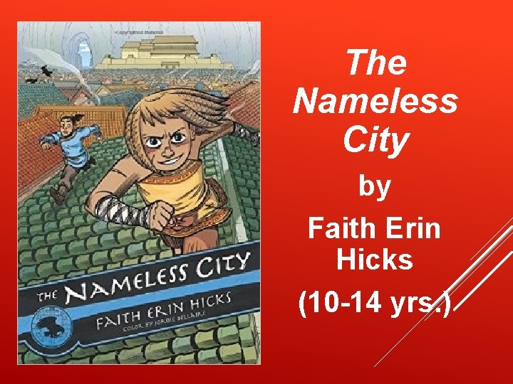 The Nameless City by Faith Erin Hicks (10 -14 yrs. ) 