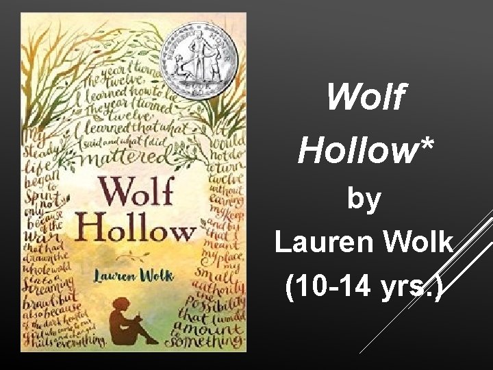 Wolf Hollow* by Lauren Wolk (10 -14 yrs. ) 