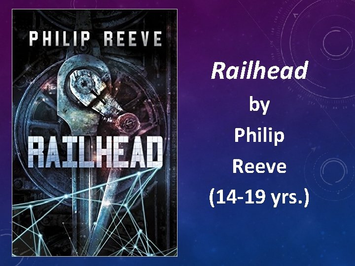 Railhead by Philip Reeve (14 -19 yrs. ) 