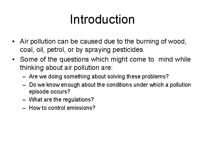 Introduction • Air pollution can be caused due to the burning of wood, coal,