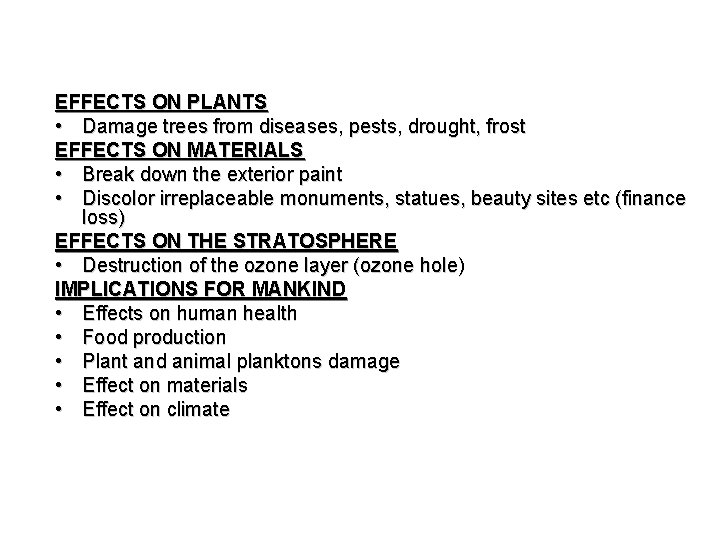 EFFECTS ON PLANTS • Damage trees from diseases, pests, drought, frost EFFECTS ON MATERIALS