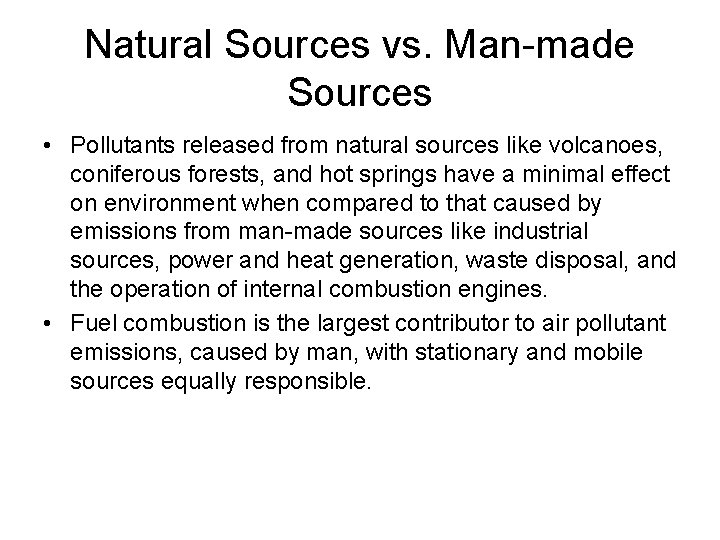 Natural Sources vs. Man-made Sources • Pollutants released from natural sources like volcanoes, coniferous