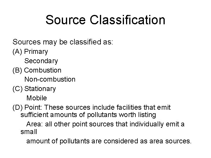 Source Classification Sources may be classified as: (A) Primary Secondary (B) Combustion Non-combustion (C)