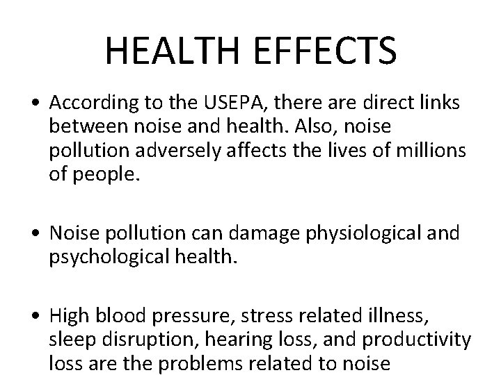 HEALTH EFFECTS • According to the USEPA, there are direct links between noise and