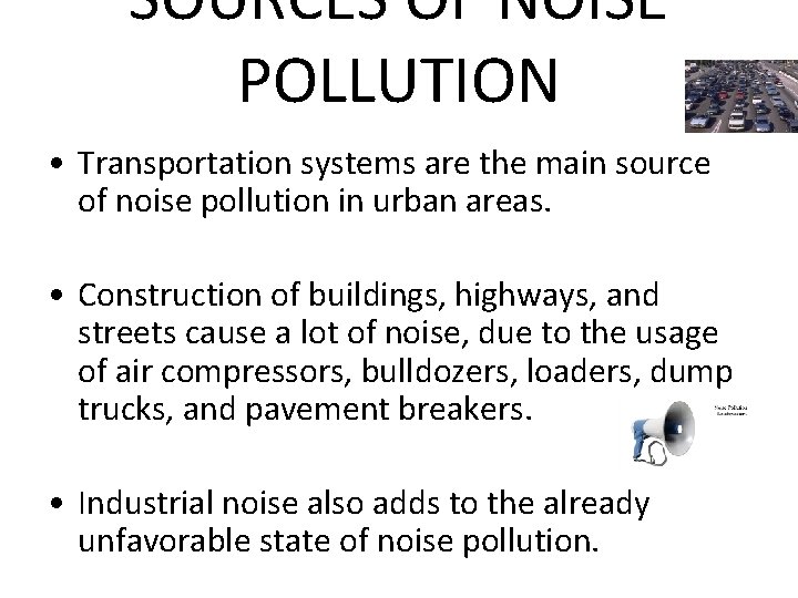 SOURCES OF NOISE POLLUTION • Transportation systems are the main source of noise pollution