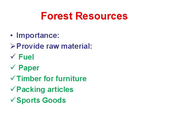 Forest Resources • Importance: Ø Provide raw material: ü Fuel ü Paper ü Timber