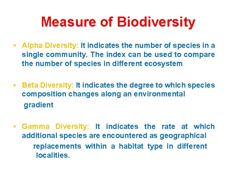 Measure of Biodiversity • Alpha Diversity: It indicates the number of species in a