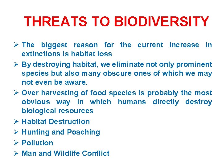 THREATS TO BIODIVERSITY Ø The biggest reason for the current increase in extinctions is